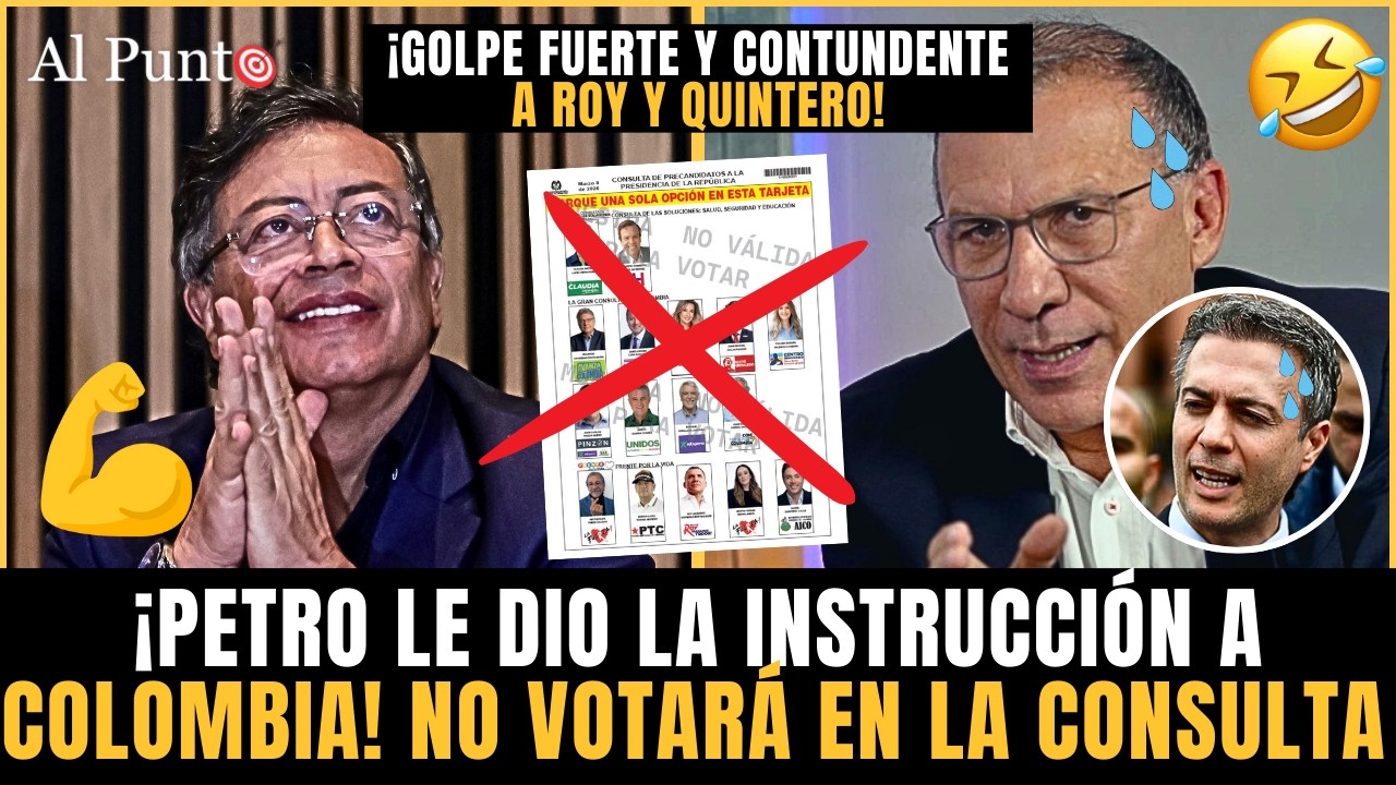 ¡TREMENDO GOLPE a Roy y Quintero! Petro ACTIVO LA ORDEN ¡NO VOTARÁ en la Consulta el 8 de Marzo!