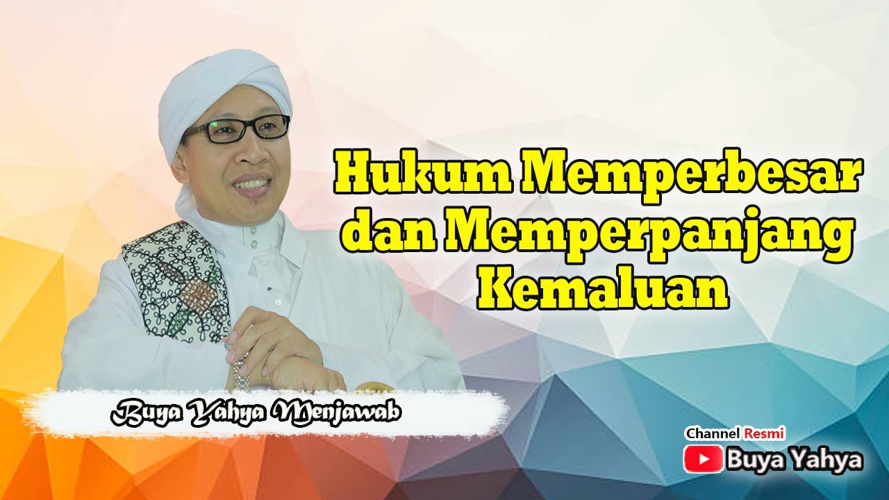 Hukum Memperbesar dan Memperpanjang Kemaluan - Buya Yahya Menjawab