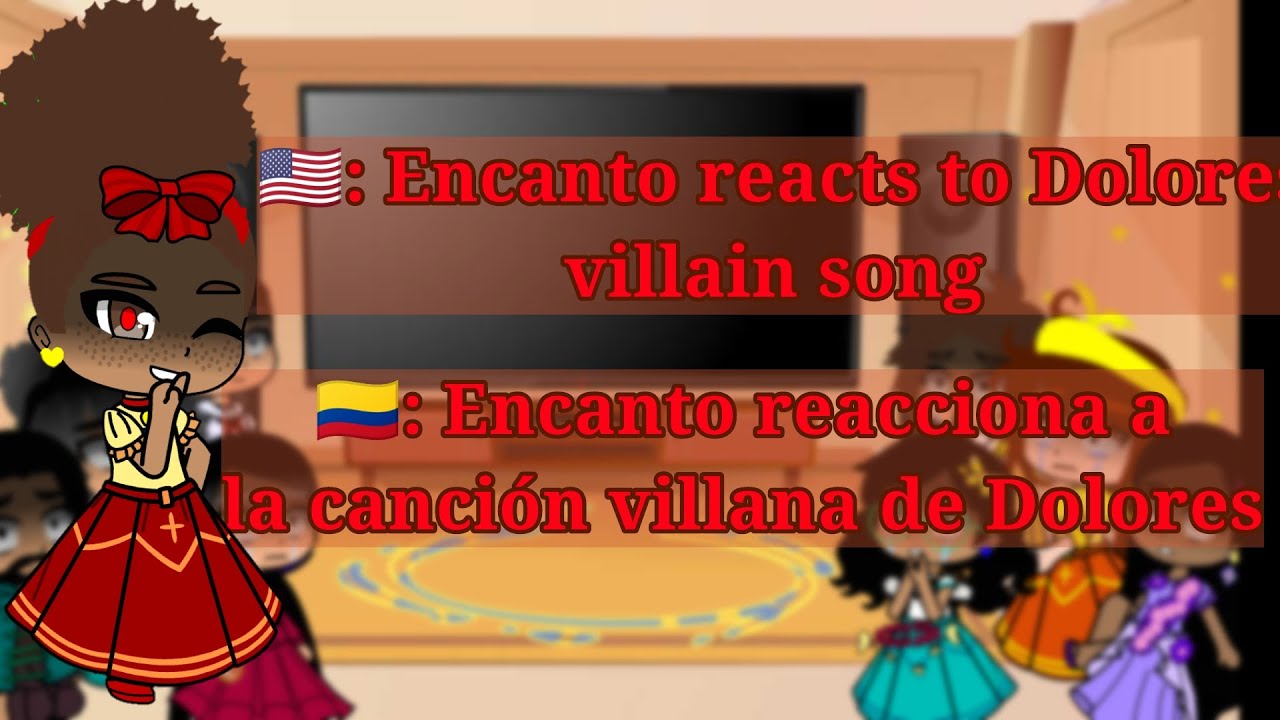Encanto reacts to Dolores villain song ( Encanto reacciona a la canción villana de Dolores) enjoy!