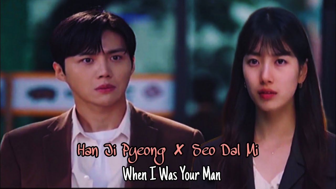 [FMV] Han Ji Pyeong ✘ Seo Dal Mi &bull; When I Was Your Man
