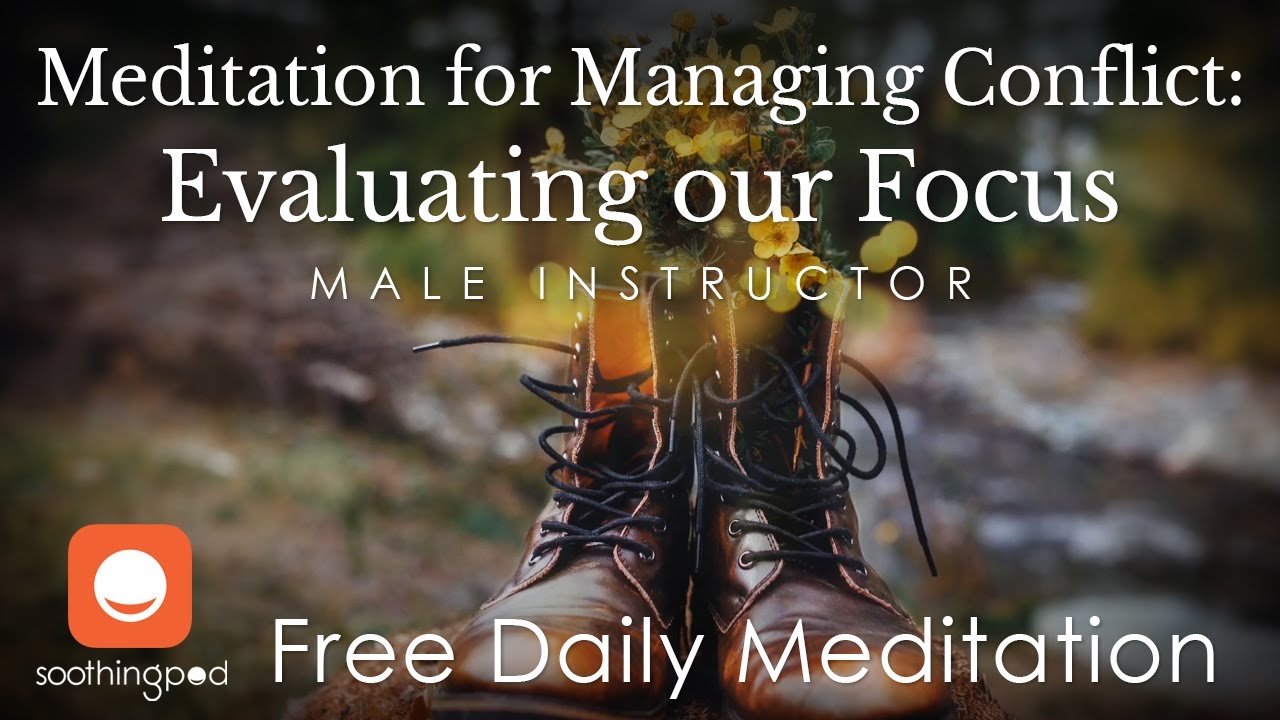 Managing Conflict | 💚 Evaluating our Focus 🔭| Mindfulness Relationships Guided Meditation