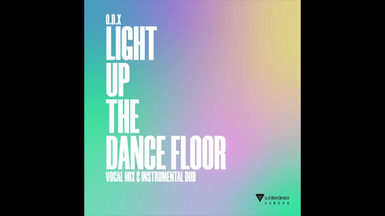 O.D.X - Light Up The Dance Floor (Vocal Mix)