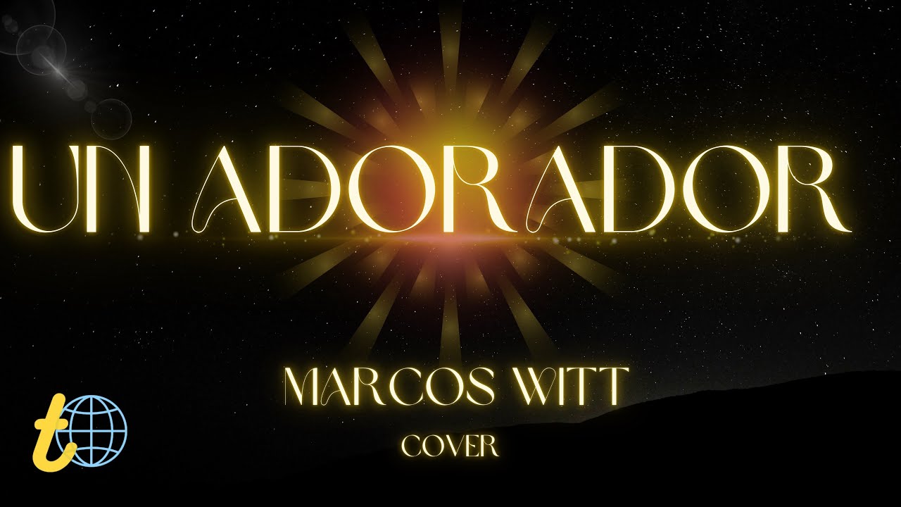 Un Adorador - Marcos Witt (COVER)