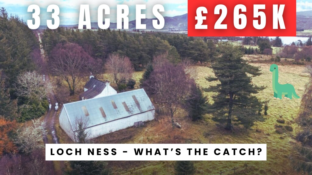 Loch Ness&hellip; 33 Acres, House + Barns&hellip; &pound;265K? What&rsquo;s the Catch?