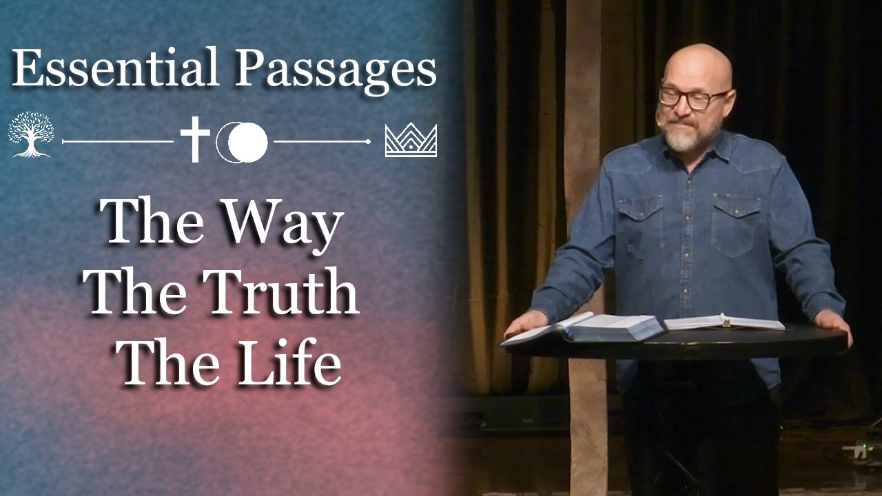 3/8/26 | Essential Passages | The Way - The Truth - The Life | John 14:1-10 | Pastor Gene King