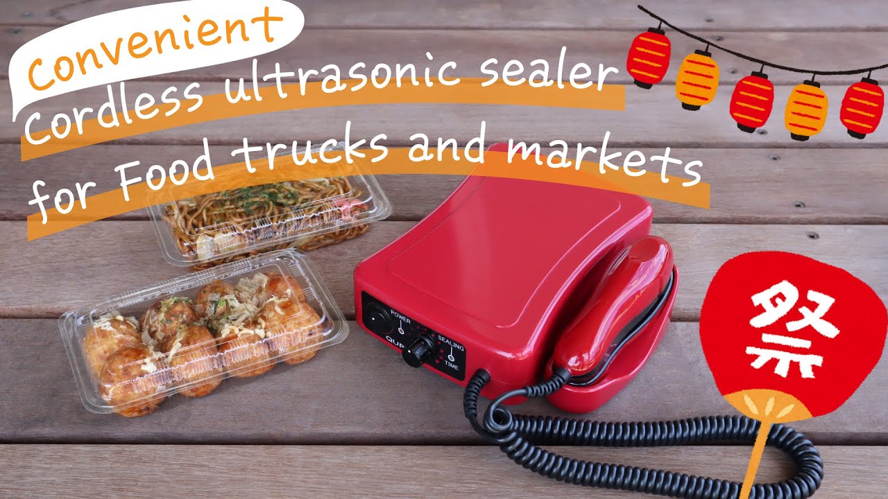 Cordless ultrasonic sealer for Food trucks and markets