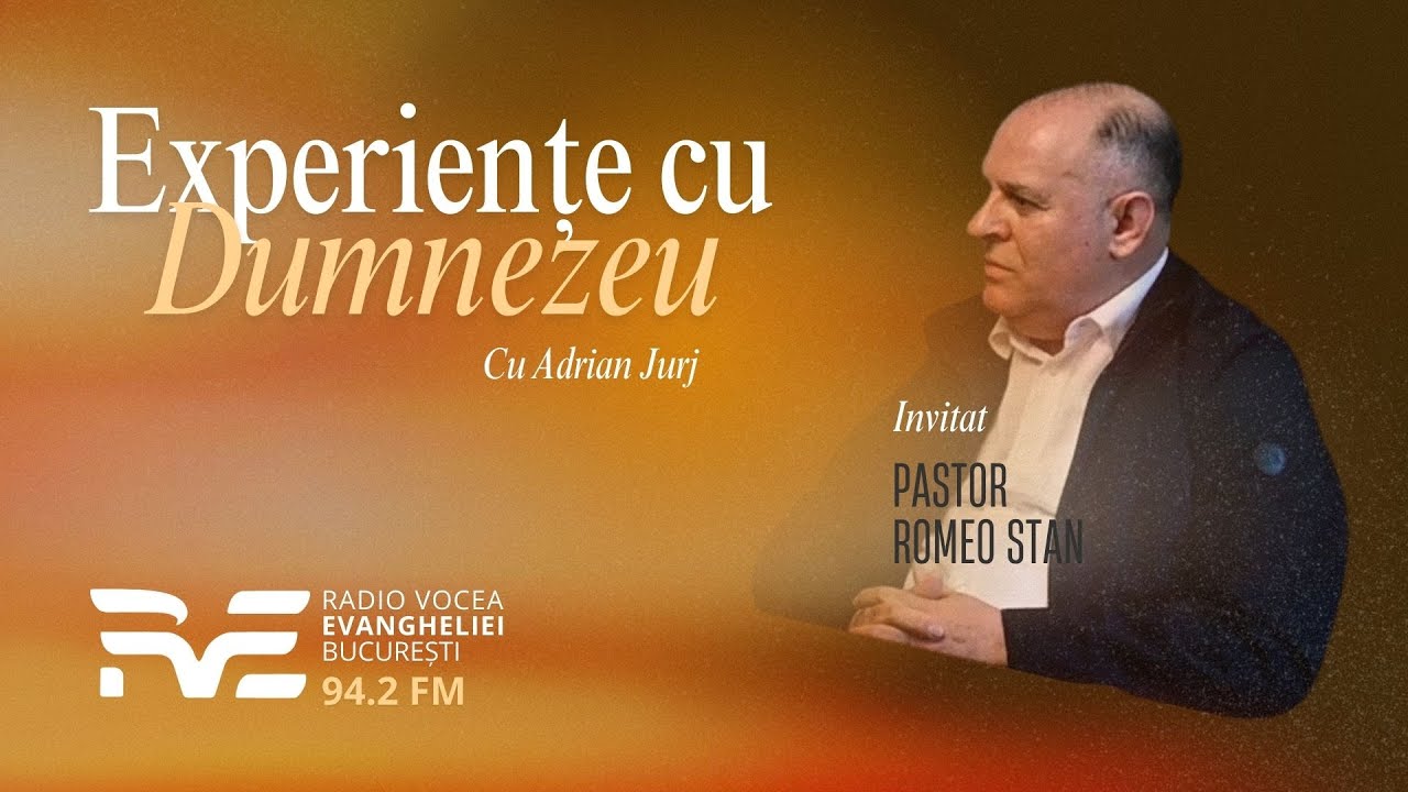 Experiențe cu Dumnezeu | Romeo Stan