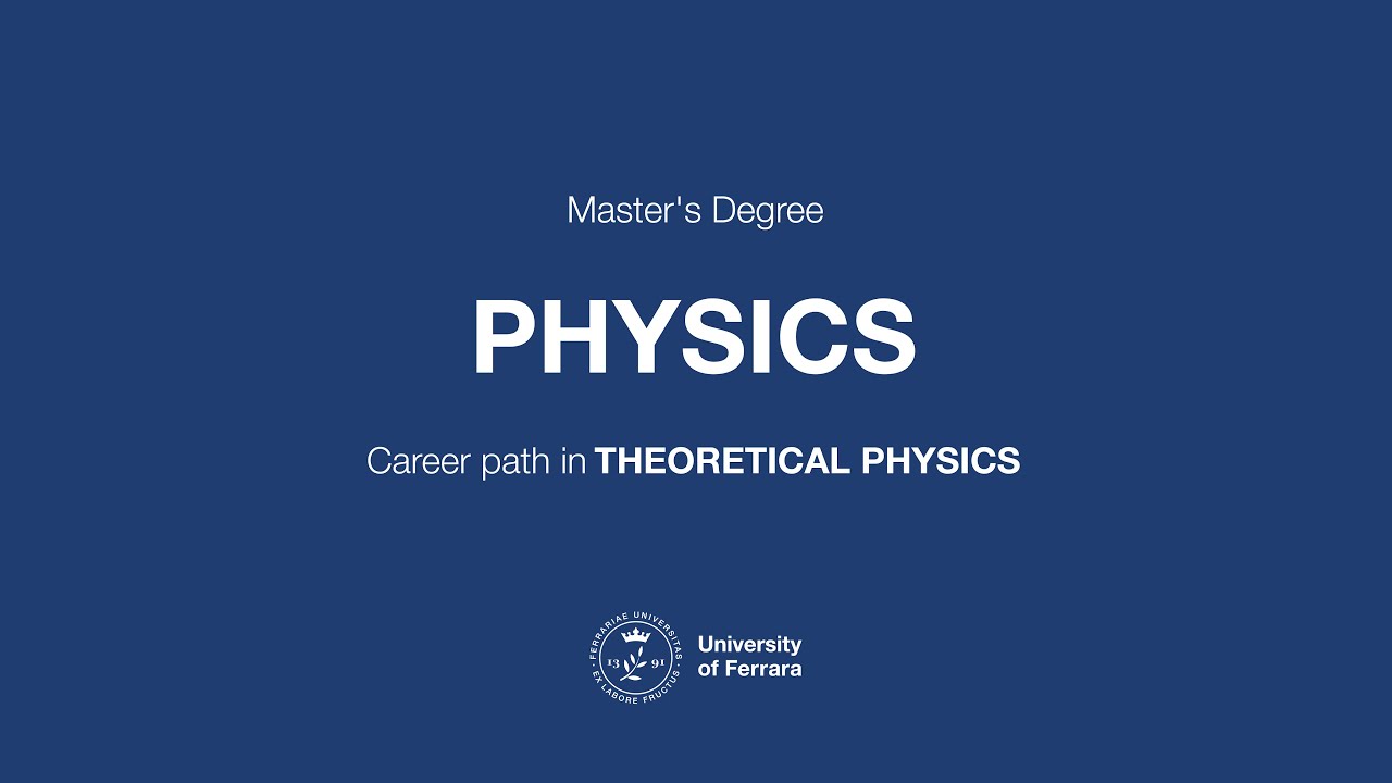 Unife Master's Degree PHYSICS | Career path in THEORETICAL PHYSICS