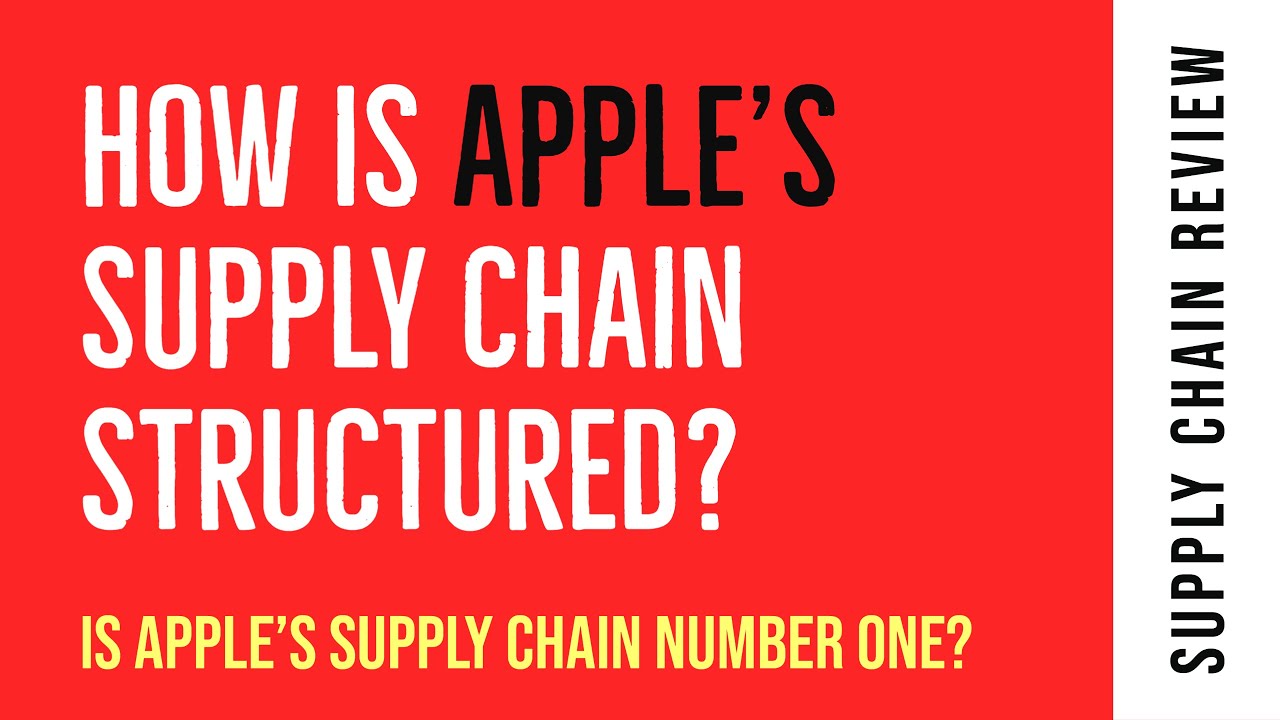 How Is Apple's Supply Chain Strctured