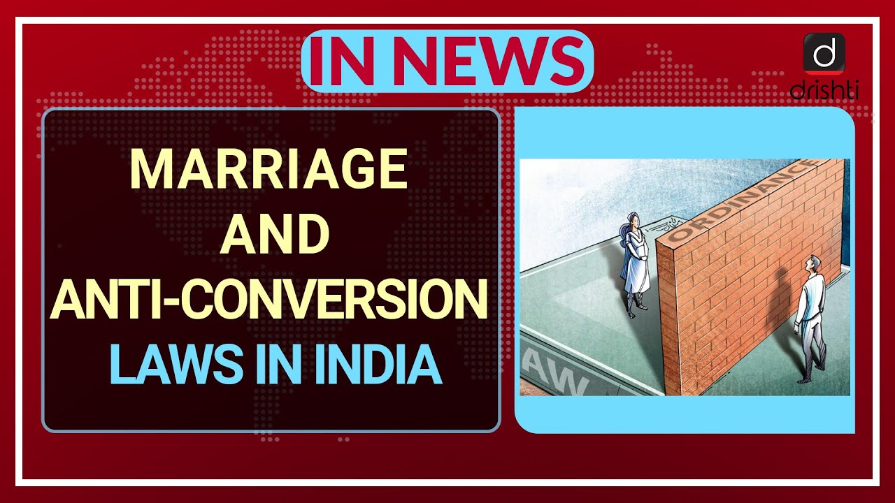 Marriage and Anti-Conversion laws in India - In News