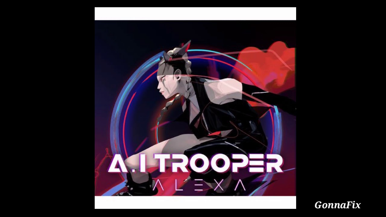 [Audio] AleXa &ndash; A.I TROOPER