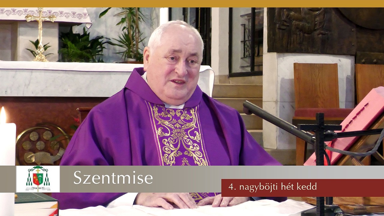 Katolikus szentmise | 4. nagyböjti hét kedd | 2026. 3.17. | Bíró László püspök atya