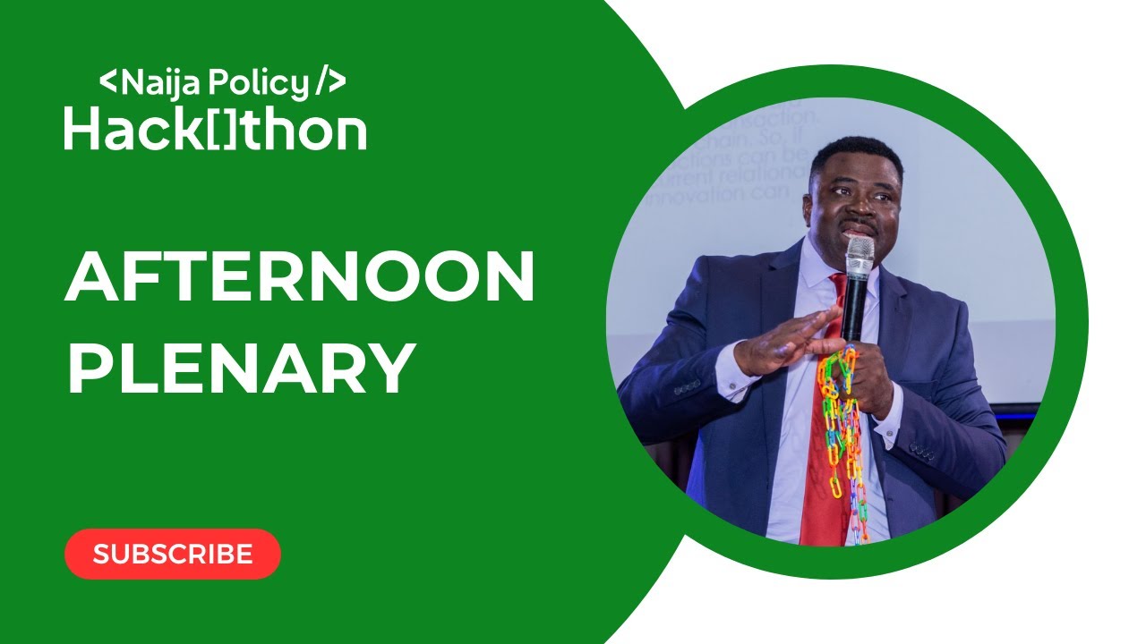 Afternoon Plenary | Naija Policy Hackathon 2023 | Dr Peter Ojo, Founder, Letter to AsoRock