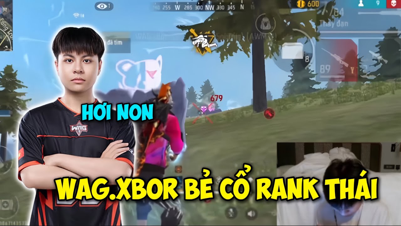 WAG.XBOR 1 MÌNH CÂN CẢ MAP TRONG RANK THÁI VÀ CÁI KẾT…MẠNH THÍ