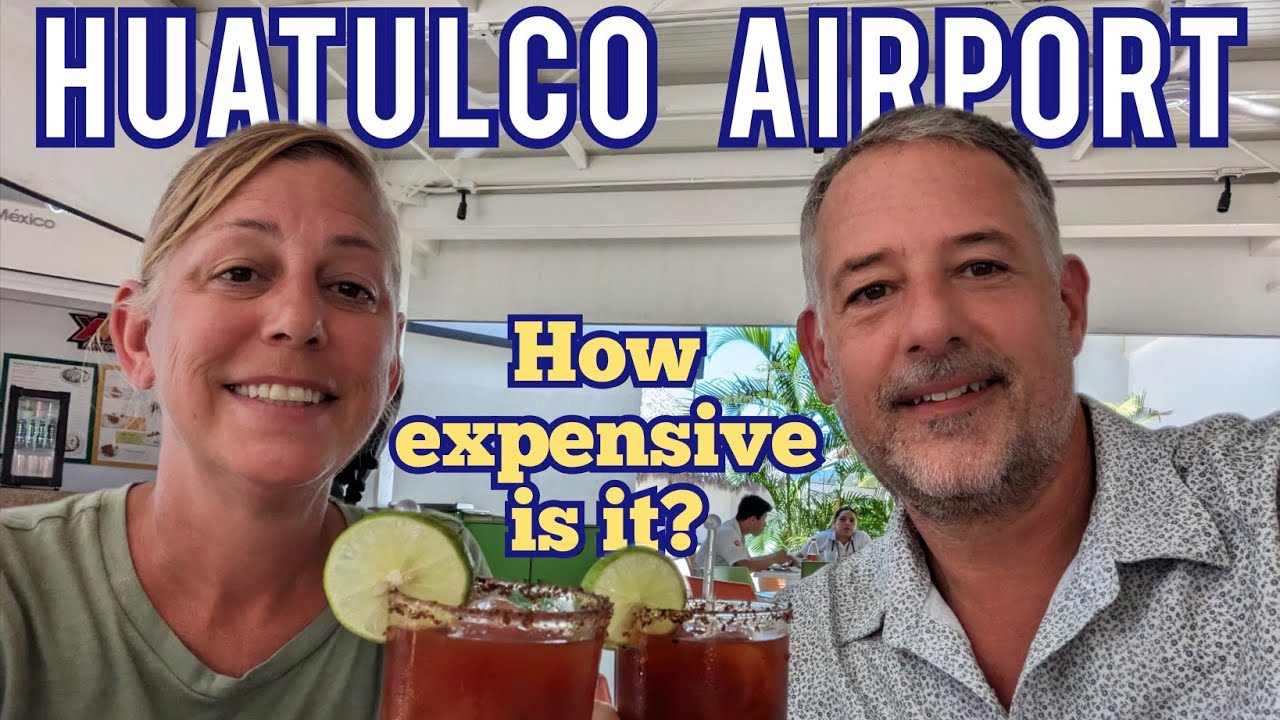 HUATULCO AIRPORT TOUR - FOOD COST & WALKAROUND