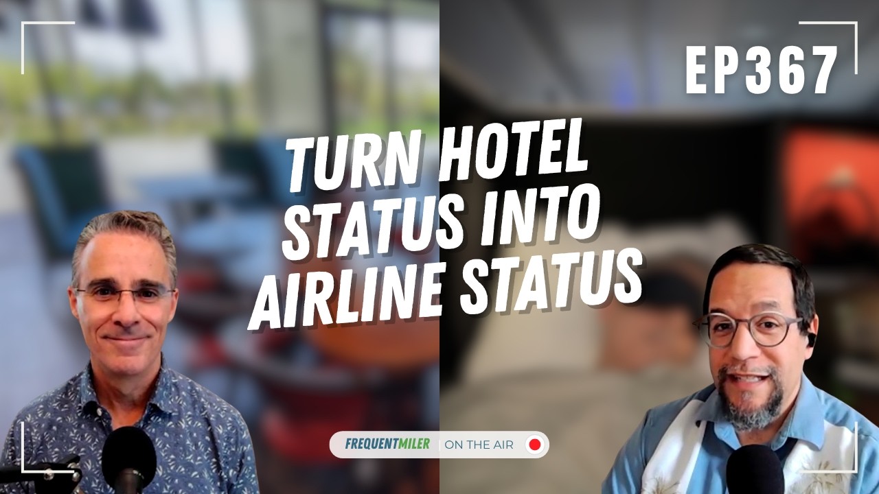 Turn hotel status into airline status | Frequent Miler on the Air Ep367 | 7-17-26