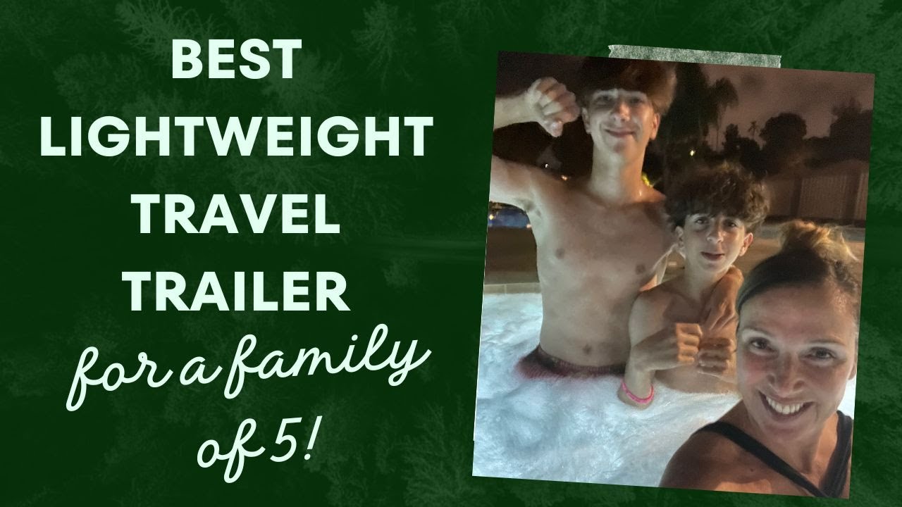 Best Lightweight Travel Trailer For A Family of 5!