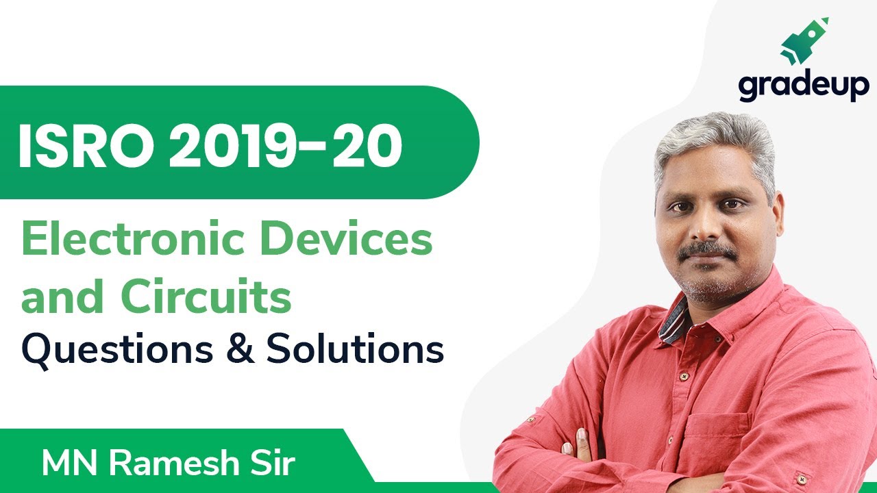 ISRO 2019-20 |Electronic Devices & Circuits | Detailed Solutions| MN Ramesh Sir| Gradeup