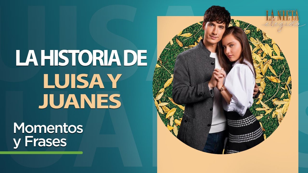 Luisa y Juanes: Un amor infinito ¡Esta es su historia! | La Nieta Elegida