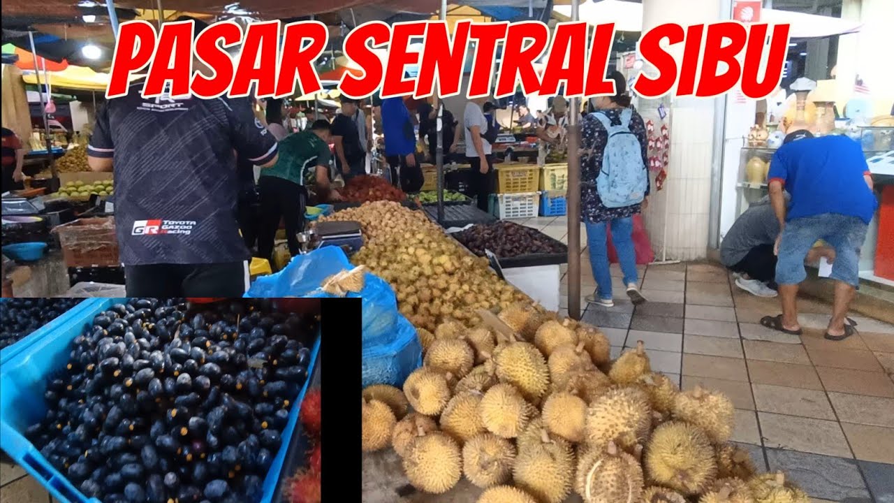 Ke Pasar Sentral Sibu || Jumpa Buah Dabai|| Pasar Tamu Terbesar Di Sarawak.