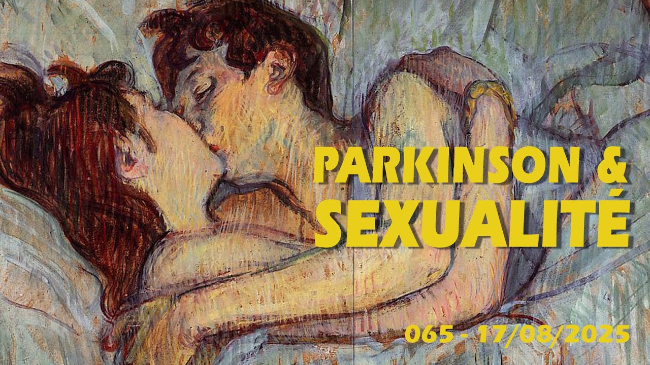 Parkinson's Follies 065 : Parkinson & sexualité