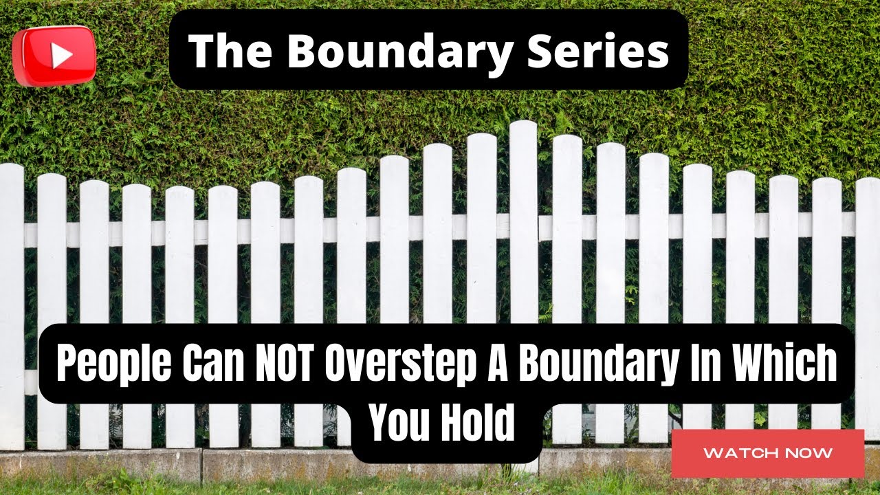 Boundary Series * People Do Not Overstep A Boundary In Which YOU Hold