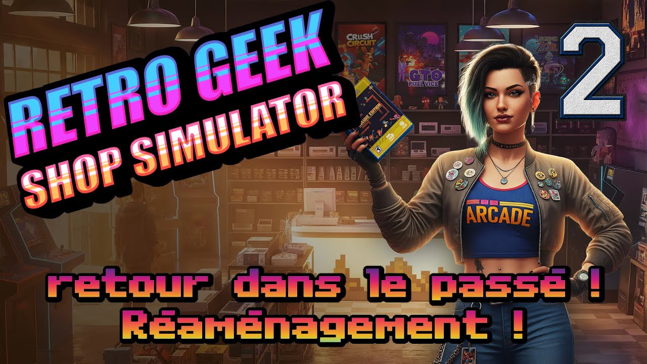 Retro Geek Shop Simulator ! Aménagement et mises en rayons des nouveaux produits. #Épisode 2
