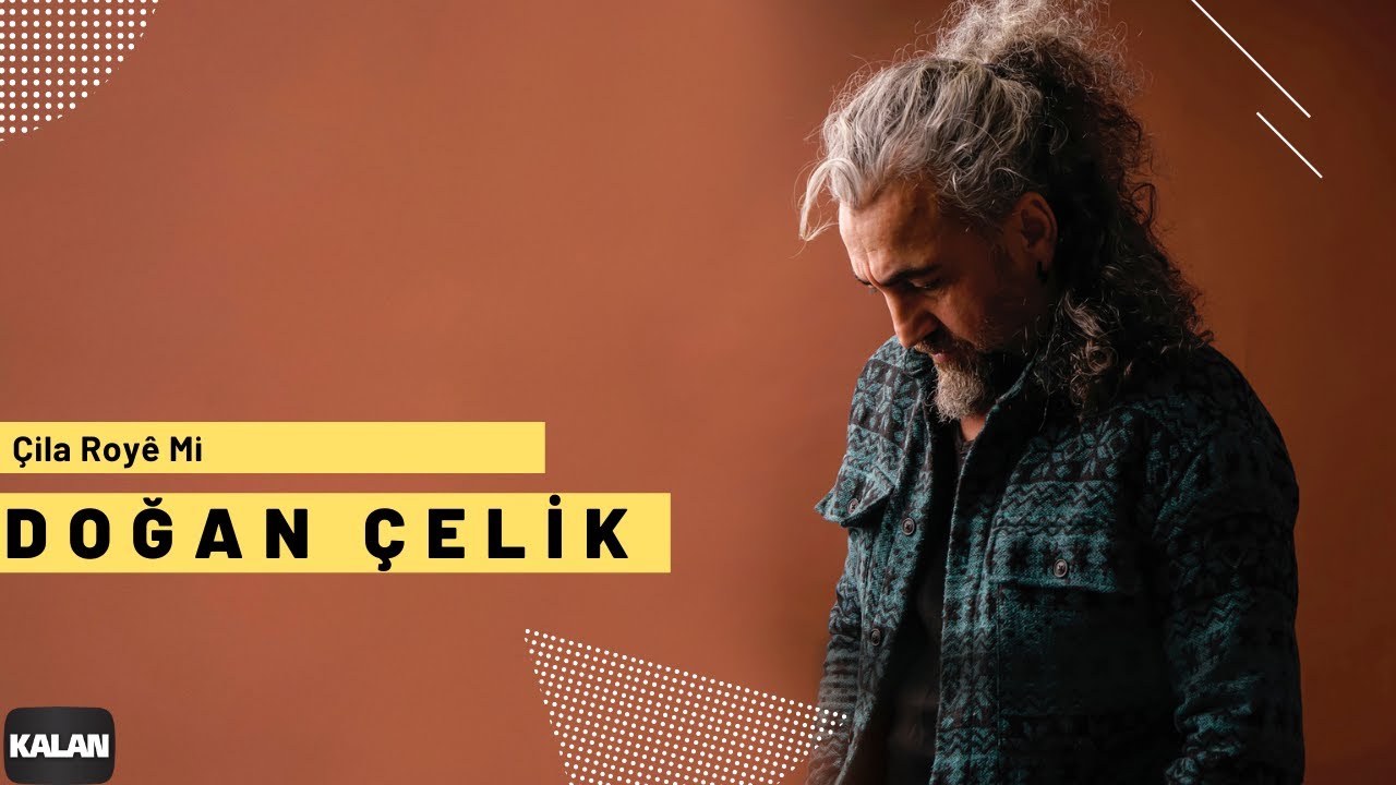 Doğan Çelik - Çila Royê Mi I Kilamê Vayî © 2022 Kalan Müzik