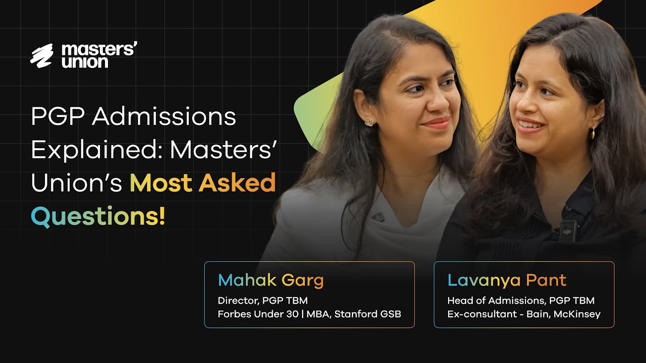 The Ultimate Guide to Get Into Masters' Union: Ft. PGP TBM Director, Mahak Garg