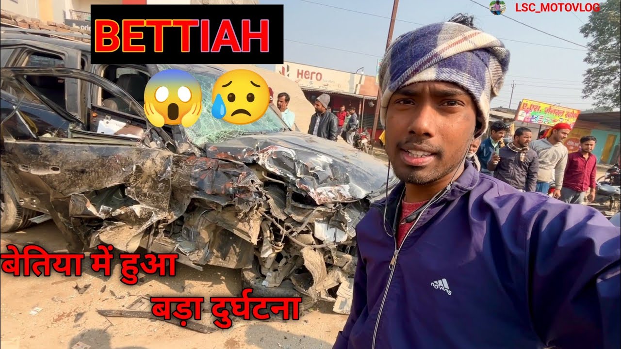 Bettiah Me Huaa Accident ⚠️😱😥|| Truck Or Scorpio Ke Sath 