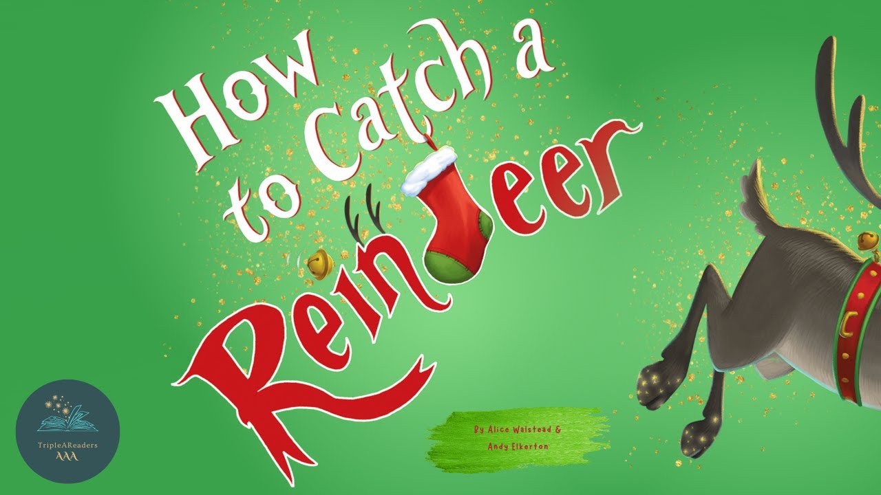 📚 Kids Read-Aloud Book 📚 How To Catch A Reindeer By Alice Walstead & Andy Elkerton