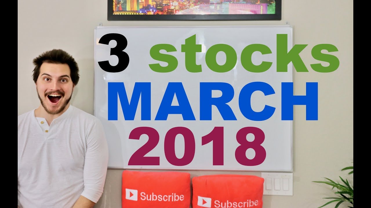 3 Stocks To Watch - March 2018