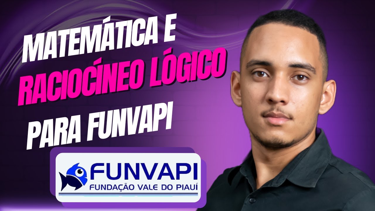 FUNVAPI - Matemática e Raciocínio Lógico - Resolução de exercícios (01)