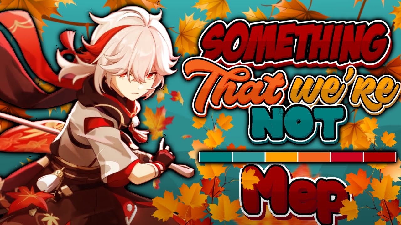→˚₊·꒰☕꒱ Something That We’re Not┊ Close MEP┊13/15 done *ೃ༄