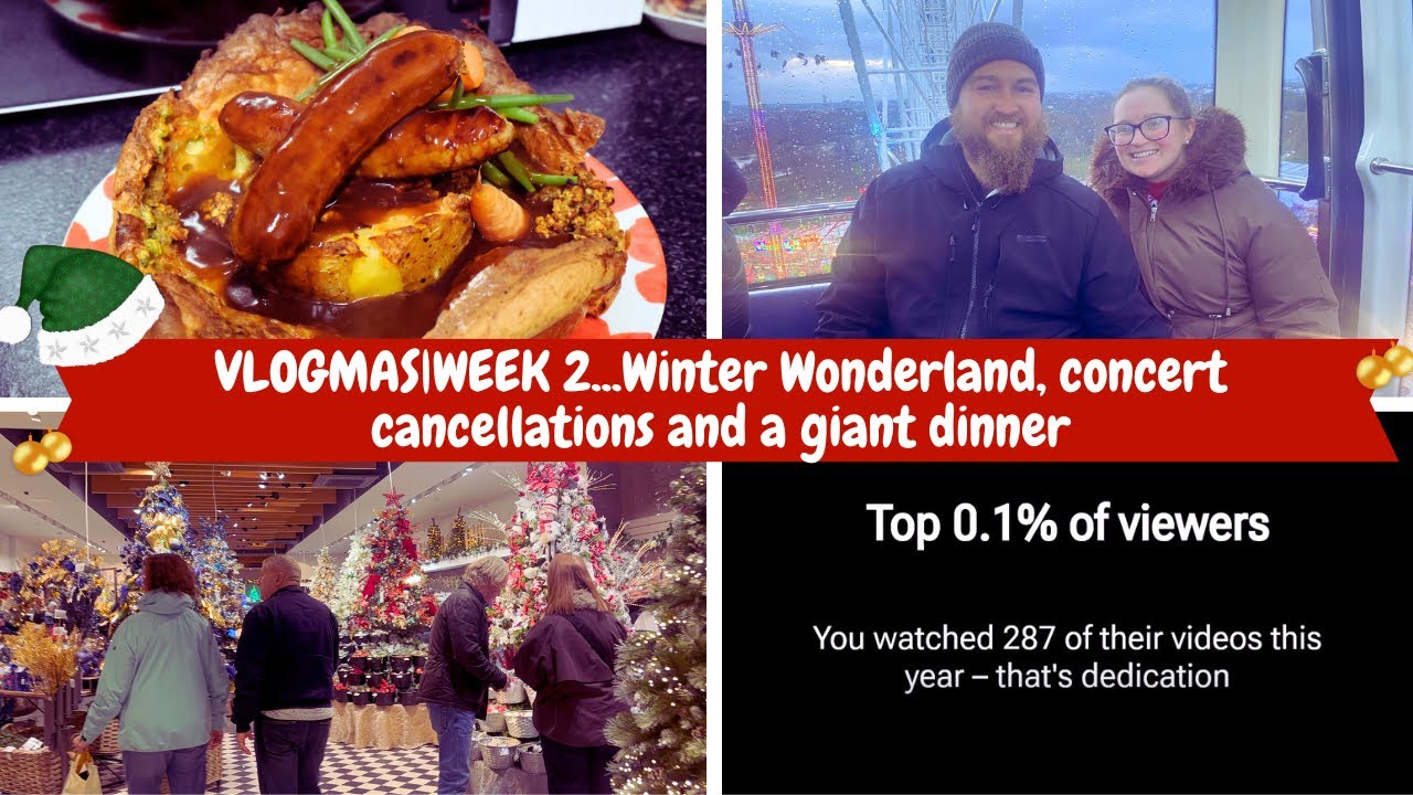 VLOGMAS|WEEK 2...Winter Wonderland, concert cancellations and a giant dinner