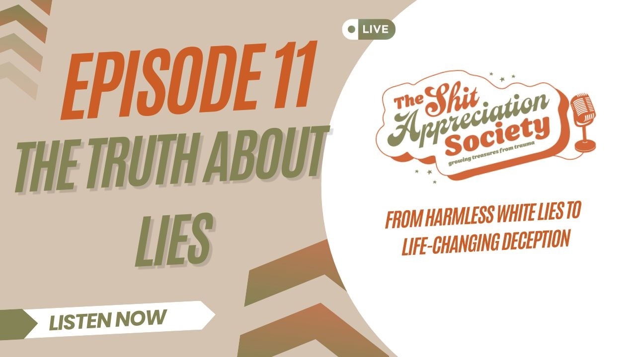 Ep 11 ~ The Truth About Lies: Why We Lie and What It Costs Us