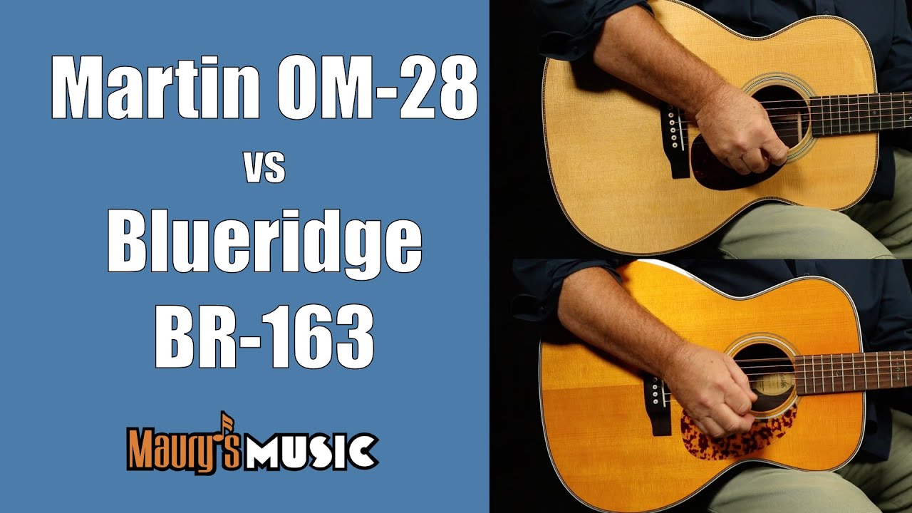 Martin OM-28 vs Blueridge BR-163