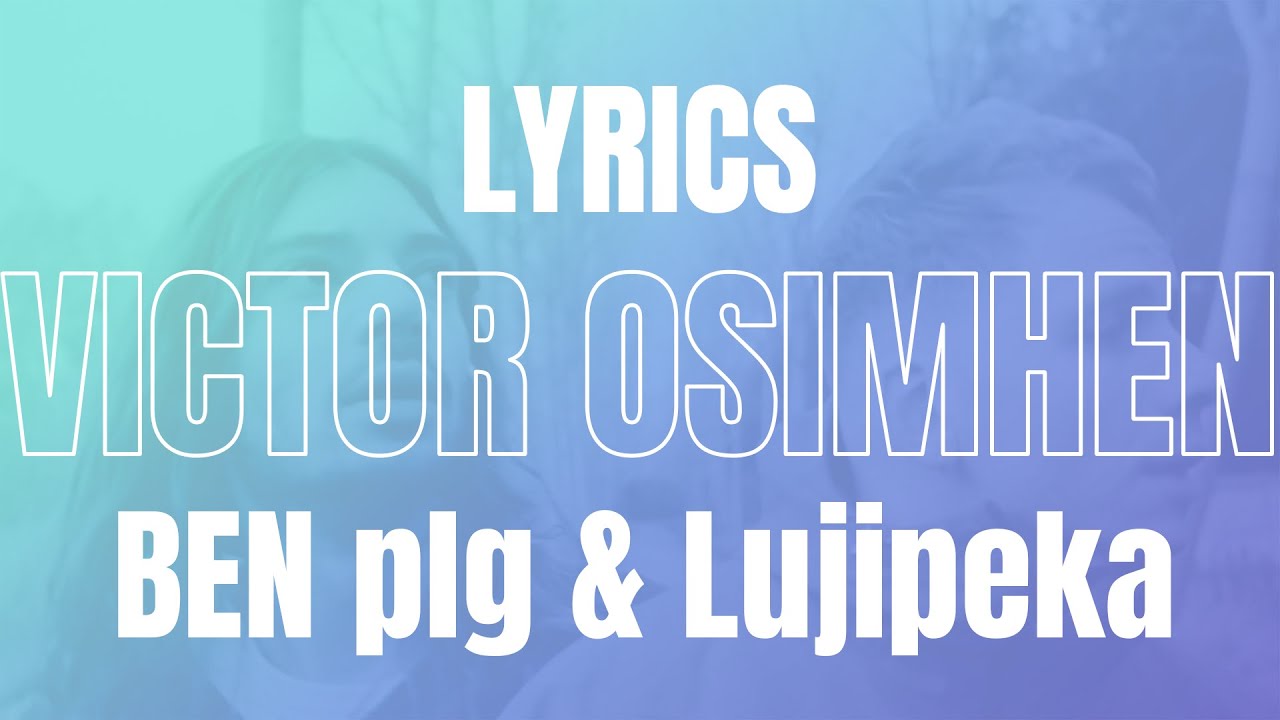 BEN plg & Lujipeka - Victor Osimhen (LYRICS)