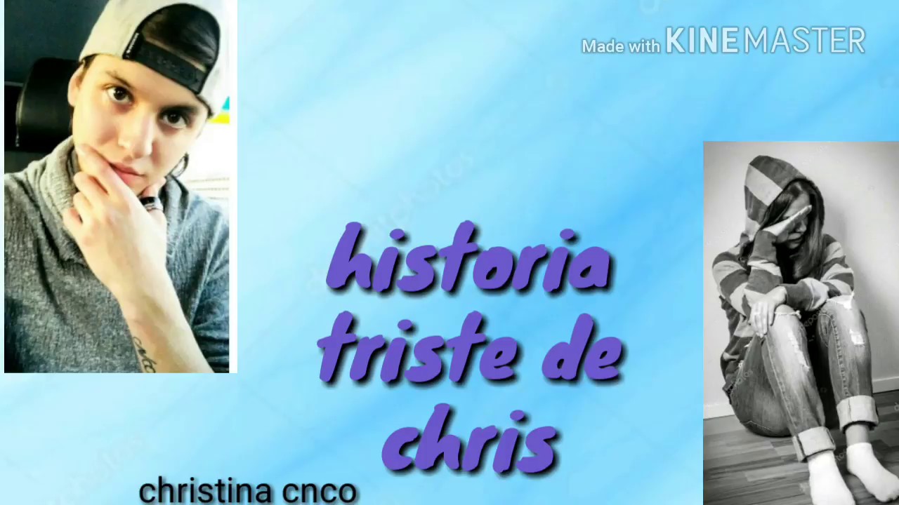 Chris una triste historia