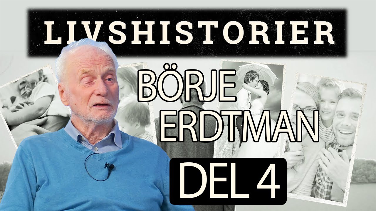 Livshistorier Börje Erdtman - Del 4