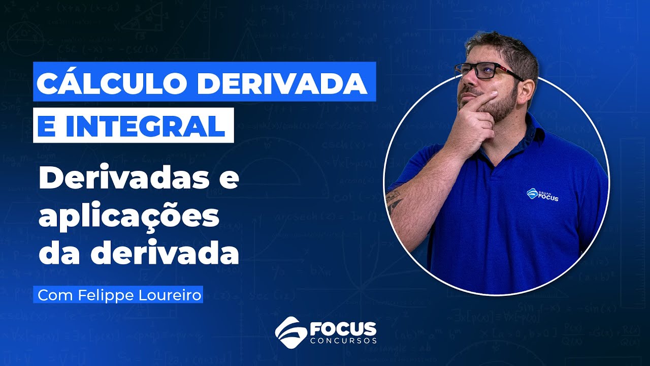 Cálculo Derivada e Integral com Felippe Loureiro - Derivadas e aplicações da derivada