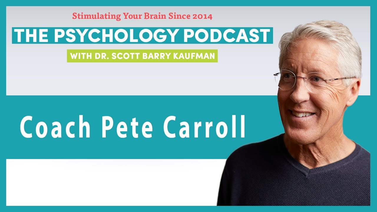 Winning with Meaning and Purpose with Coach Pete Carroll || The Psychology Podcast