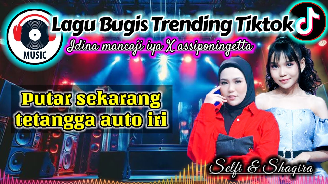 LAGU BUGIS TRENDING TIKTOK SELFI DAN SHAQIRA VIRAL indo x peddi nalawanpappoji x camming maddene 