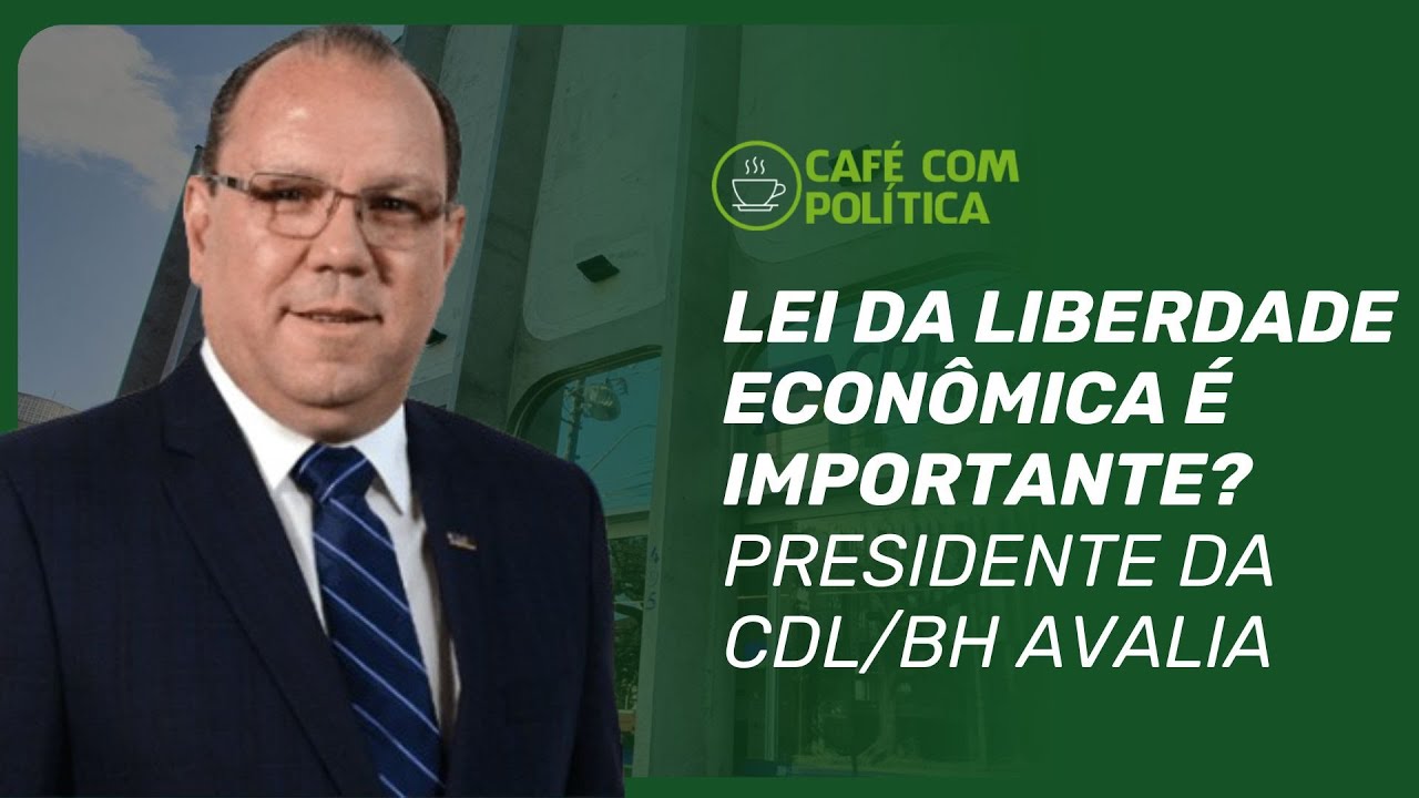 Presidente da CDL/BH avalia Lei de Liberdade Econômica na capital mineira | Café com Política
