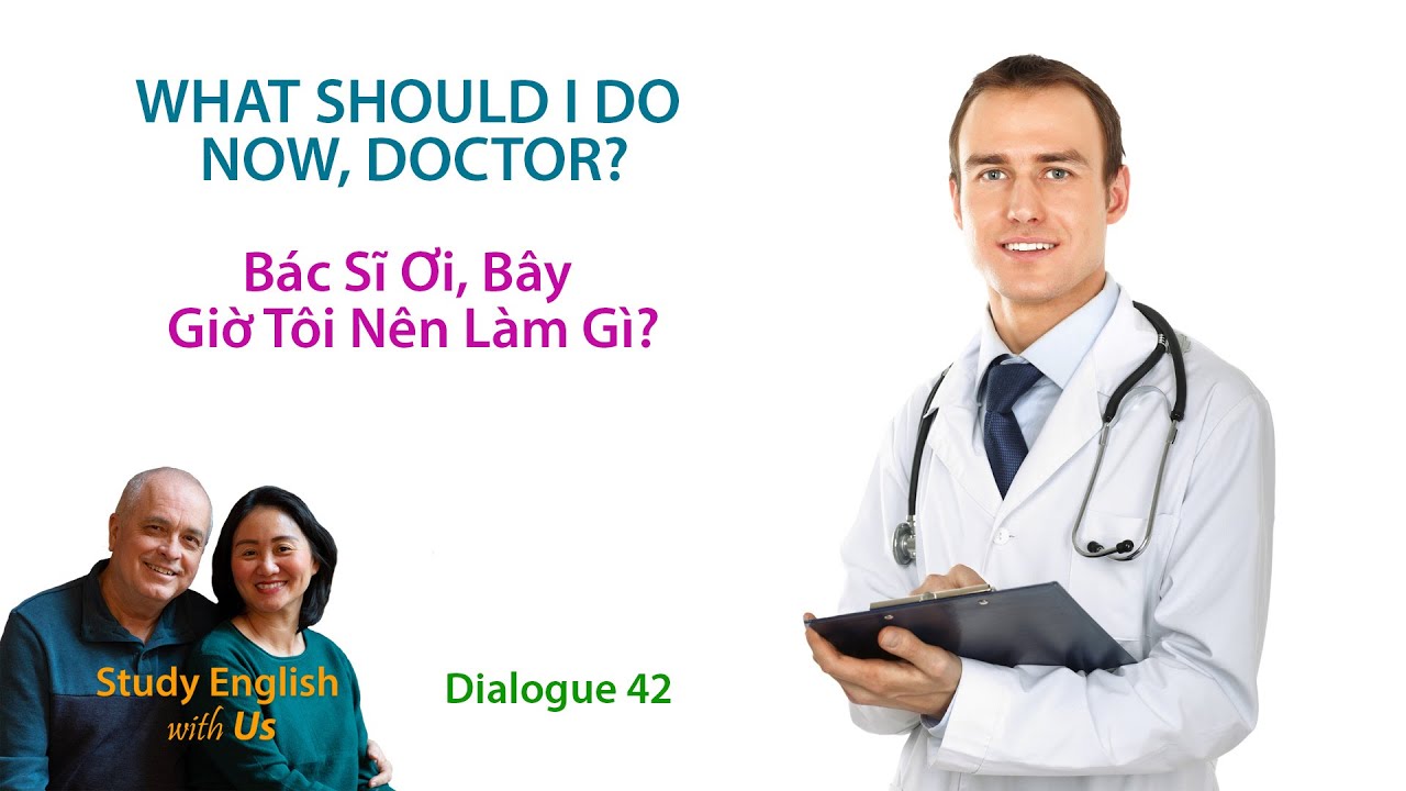 DAY 42: WHAT SHOULD I DO NOW, DOCTOR? - Bác Sĩ Ơi, Bây Giờ Tôi Nên Làm Gì?