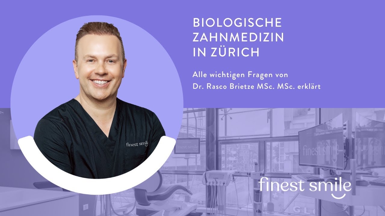 Biologische Zahnmedizin in Zürich - finest smile Zahnarzt Dr. med. Brietze, MSc. MSc. klärt auf