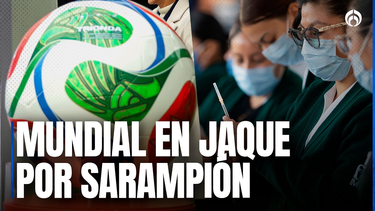 Expertos urgen al gobierno controlar sarampión antes del Mundial
