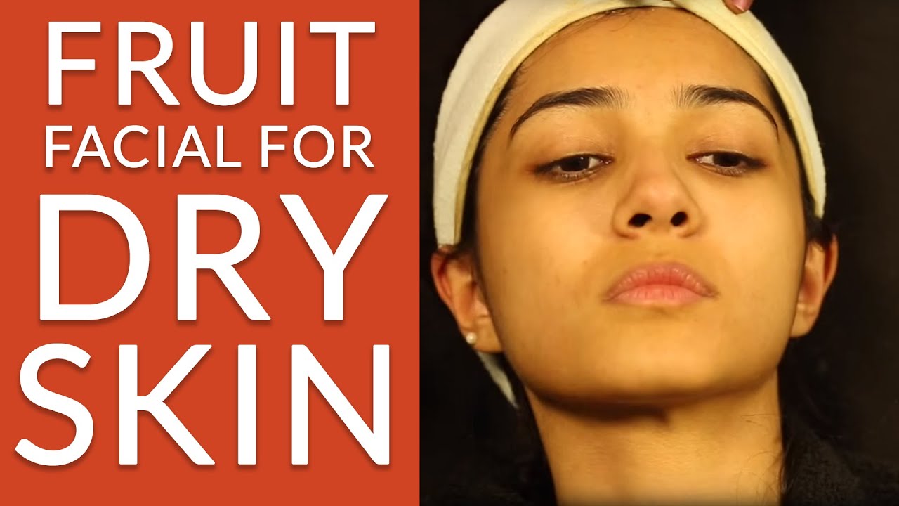 How To Do FRUIT FACIAL AT HOME Step By Step For Dry Skin