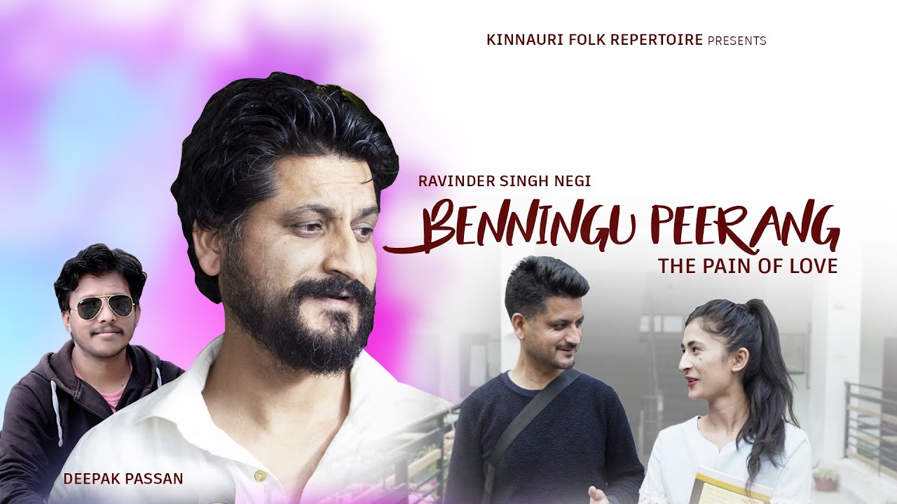 Benningu Peerang /The Pain of Love/Lyrics & Singer : Ravinder Singh Negi/Music : Deepak Passan