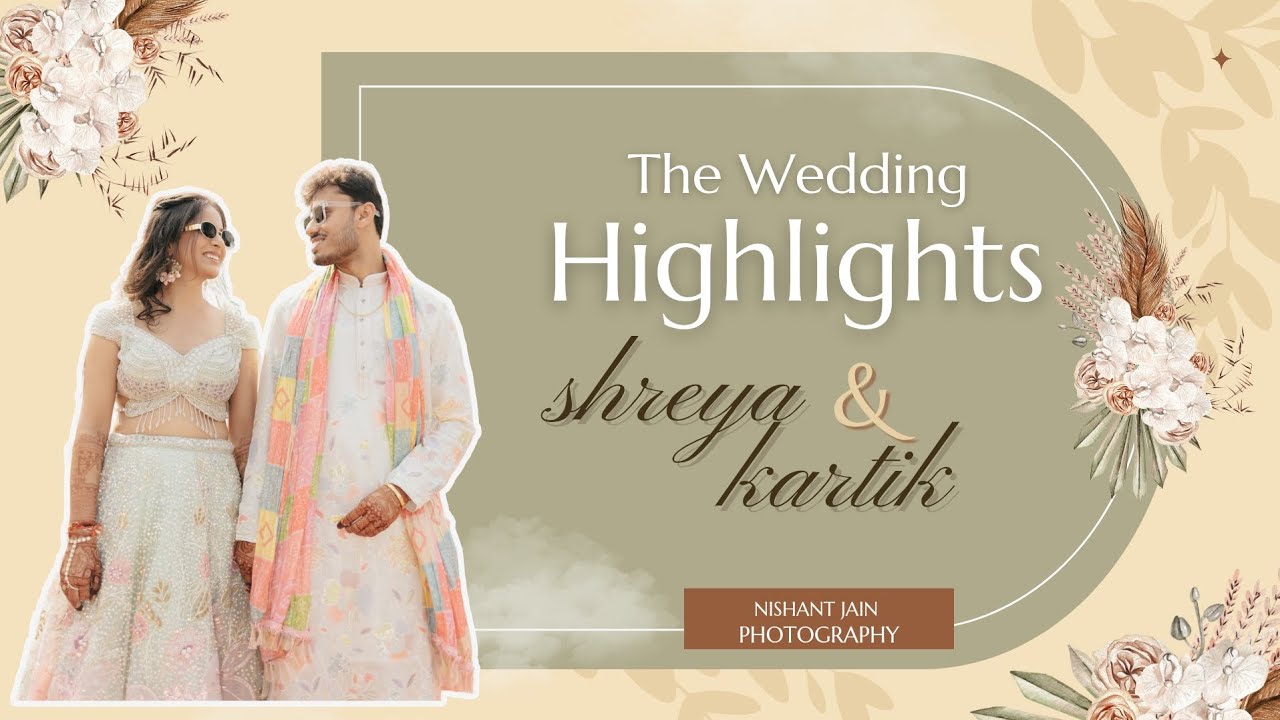 Shreya &  Kartik Wedding Highlight | Love. Laughter .Forever 